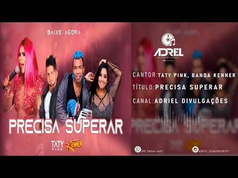 TATY PINK & BANDA KENNER - PRECISA SUPERAR