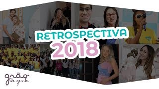 RETROSPECTIVA 2018 GRÃO DE GENTE