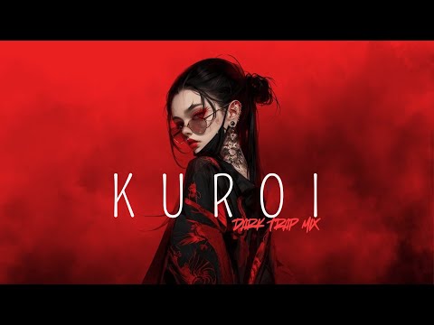KUROI | Dark Trap Mix l Aura Boost for Night Drives