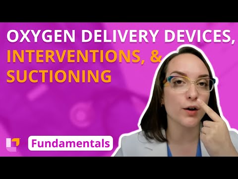 Oxygen Delivery Devices, Oxygenation Interventions & Suctioning - Fundamentals | @LevelUpRN