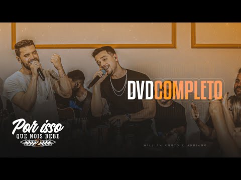 William Couto e Adriano - Por isso que nois bebe 2 - DVD COMPLETO