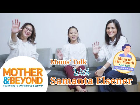 Moms' Talk with Samanta Elsener: Nggak Ada Ibu yang Ideal