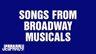 Songs From Broadway Musicals | JEOPARDY!