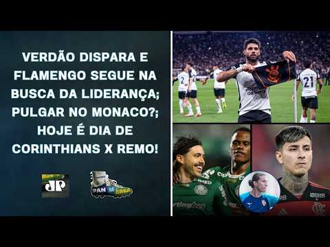 PALMEIRAS VENCE MAIS UMA E MANTÉM DISTÂNCIA; FILIPE LUÍS QUER PULGAR!; HOJE TEM TIMÃO! | PAN NA ÁREA