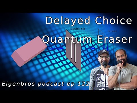 Eigenbros ep 122 - Delayed Choice Quantum Eraser (What is it?)