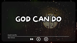 Download lagu God Can Do | Tuhan Pasti Sanggup - Mike Mohede (Lirik Video / Video Lyrics) mp3