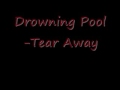 Drowning Pool -Tear Away (Lyrics) 