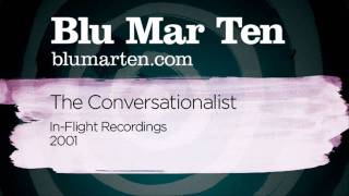 Blu Mar Ten - The Conversationalist (In-Flight, 2001)