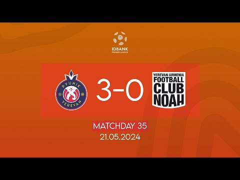 IDBank Premier League. Matchday 35. FC Pyunik - FC Noah (21.05.2024)