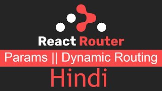 React Router v6 tutorial in Hindi #4 dynamic Routing with params