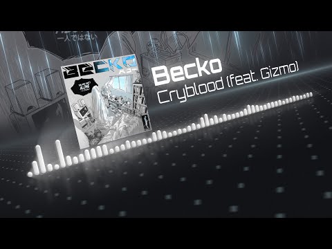Becko - Cryblood (feat. Gizmo)