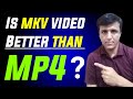 Mkv Vs Mp4 Which Is Better | Is Mkv Video Better Than Mp4 ?