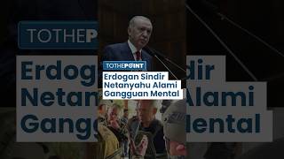 Erdogan Sindir Netanyahu Alami Penyakit Mental, Ajak Negara Lain Sadar dan Bela Lebanon dari Israel