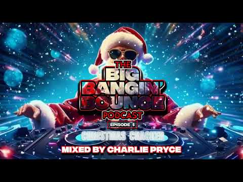 The Big Bangin' Bounce Podcast Ep5 - Christmas Cracker - GBX Bounce Anthems ( Dec 23 )