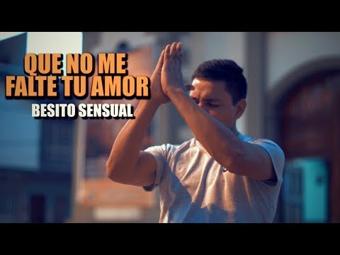 Que no me falte tu amor - Besito sensual (Oficial Video Music)