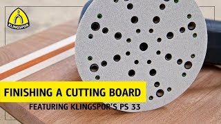 Finishing a cutting board with KLINGSPOR's PS 33 | KLINGSPOR Abrasives USA