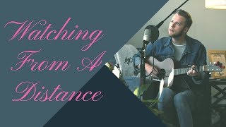 Watching From A Distance - A David Ramirez Cover by Spencer Pugh