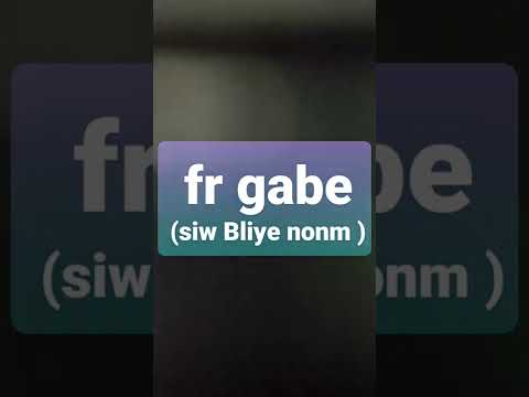 fr gabe ( siw Bliye nonm)