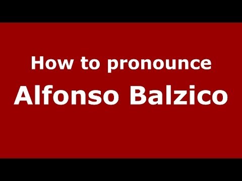 How to pronounce Alfonso Balzico (Italian/Italy) - PronounceNames.com