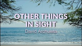 David Archuleta - Other Things In Sight (Lyric Video)