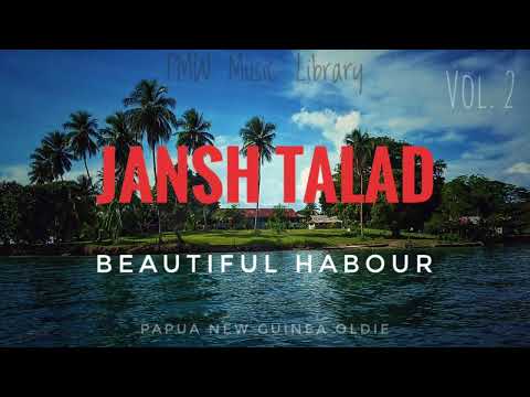 Jansh Talad. Vol.2- Beautiful Harbour (Papua New Guinea Oldie)