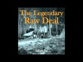 The Legendary Raw Deal - Who cares what you call Rock'n'Roll (the lonesome small boys blues)