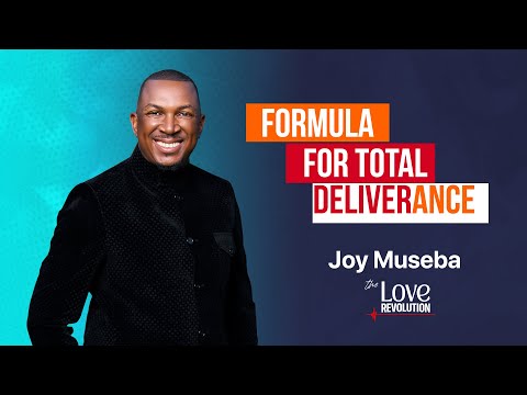 Formula For Total Deliverance - Joy Museba - The Love Revolution