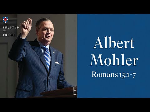 Albert Mohler - Romans 13:1-7