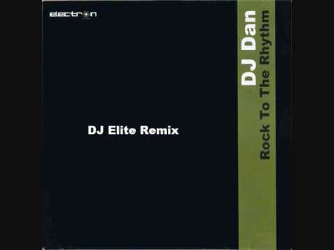 DJ Dan - Rock To The Rhythm (DJ Elite Remix)