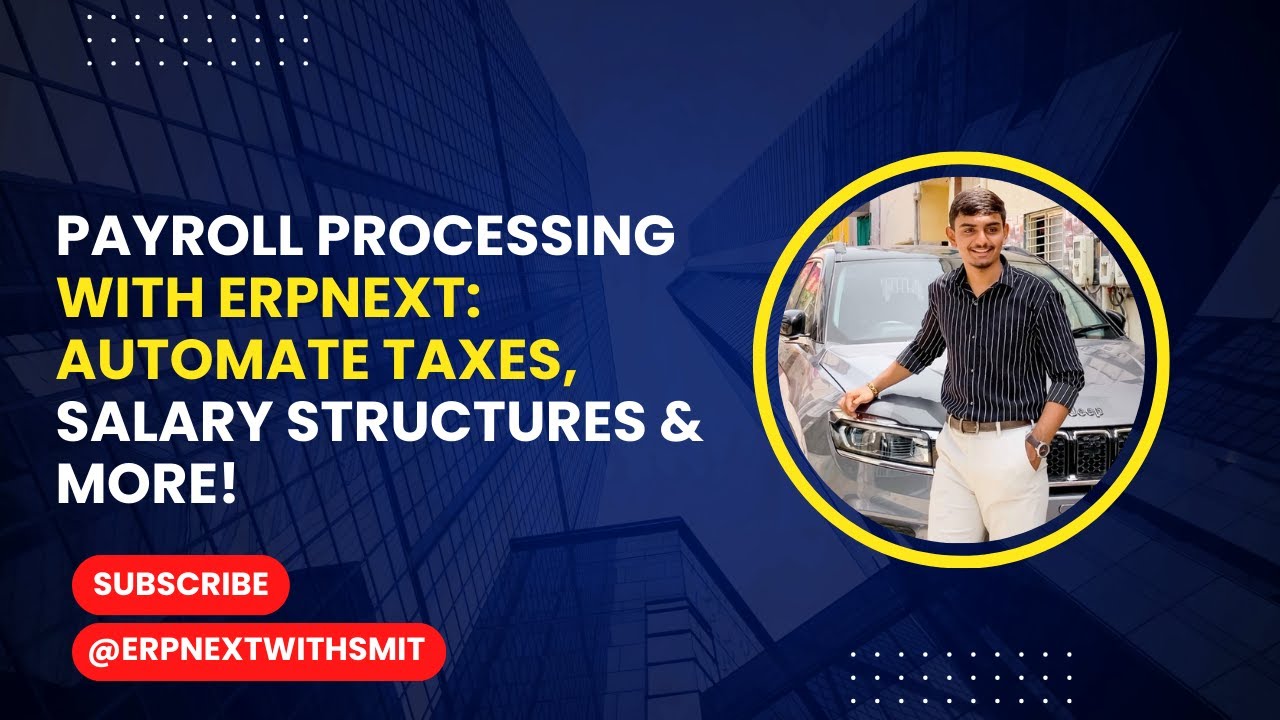Payroll Processing with ERPNext: Automate Taxes, Salary Structures & More!