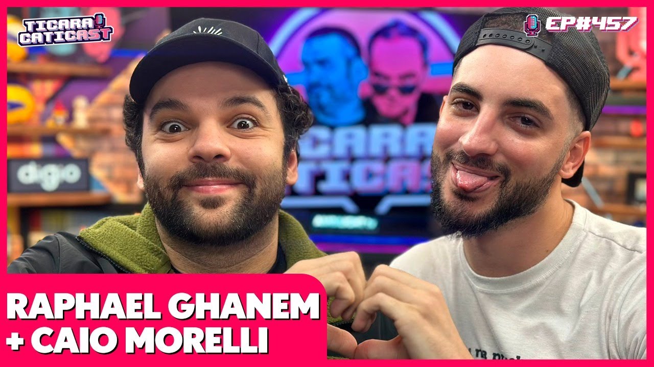 RAPHAEL GHANEM E CAIO MORELLI (ESPECIAL DIA DOS NAMORADOS)  -  TICARACATICAST | EP 457