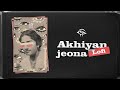 Akhiyan Lofi Jeona Punjabi Rap