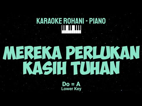 MEREKA PERLUKAN KASIH TUHAN (Do = A) Lower Key - KARAOKE ROHANI PIANO