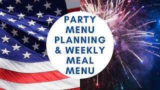 How To Plan A Party Menu - 4th of July Menu Planning - Weekly Meal Plan