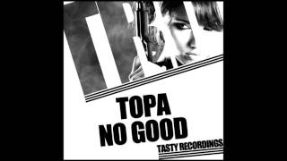 Topa-No Good (Original Mix) TASTY RECORDINGS