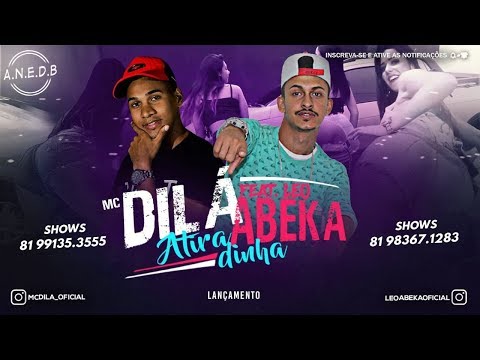 MC Dilá e Leo Abeka - Atiradinha ( A.N.E.D.B )