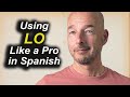 5 Ways to Use LO in Spanish