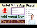 Airtel Mitra App Digital Sim Swap Option Airtel Mitra App New Agent Add