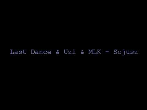 Last Dance & Uzi & MLK  - Sojusz