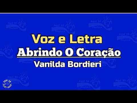 ABRINDO O CORAÇÃO - LETRA - VANILDA BORDIERI 
