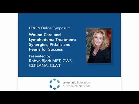 Wound Care and Lymphedema Treatment: Synergies, Pitfalls and Pearls for Success - LE&RN Symposium