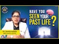 I Did Past Life Regression And Found Out THIS SHOCKING Truth Dr Sweta Adatia