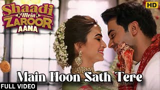 Main Hoon Saath Tere - Full Video | Shaadi Mein Zaroor Aana | Rajkummar Rao, Kriti K | Arijit Singh