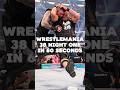 WrestleMania 38 Night One In 60 Seconds Wwe Wrestling Shorts