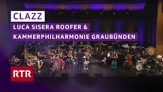 CLAZZ – Luca Sisera Roofer & Kammerphilharmonie Graubünden