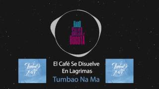 Tumbao Na´Ma´ - El Café Se Disuelve en Lagrimas