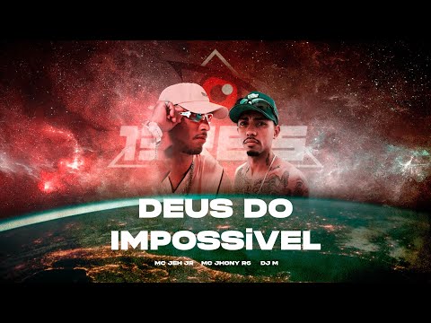 Deus do Impossivel - MC Jeh JR e MC Jhony R6 (DJ M)