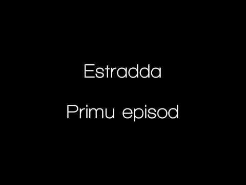Estradda - Primu episod