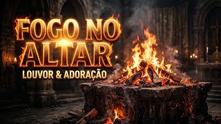 🔥 FOGO NO ALTAR - LOUVOR E ADORAÇÃO - LANÇAMENTO GOSPEL 2026 #GOSPELMUSIC