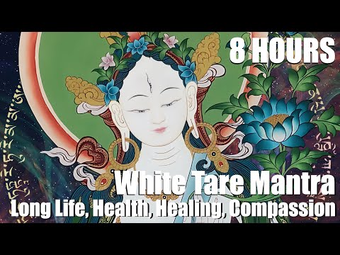 8 Hours | White Tara Mantra | For Long Life, Healing, Health, Compassion | meditation |Powerful Devi